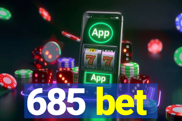 685 bet